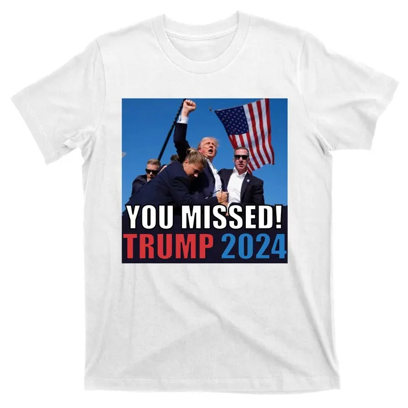 Trump 2024 You Missed! Shot Pennsylvania Rally T-Shirt Hoodie, Sweatshirt | TeeBloomCo.com