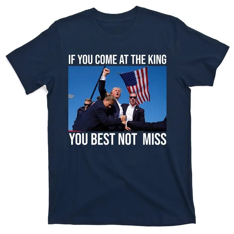 Trump If You Come At The King You Best Not Miss T-Shirt Hoodie, Sweatshirt | TeeBloomCo.com