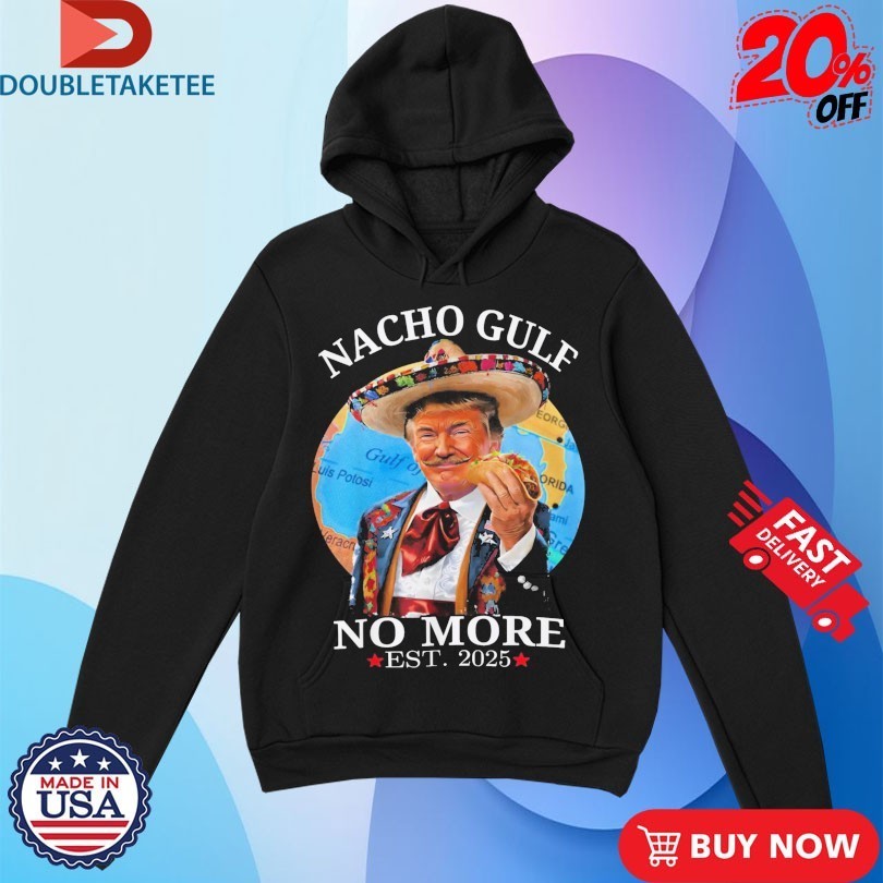 Trump Nacho Gulf No More Est 2025 Taco Shirts