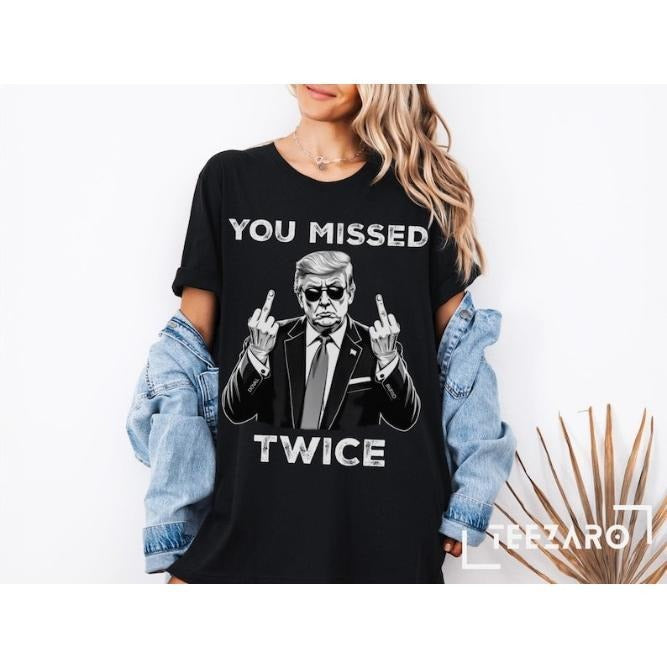 Trump Shirt, You Missed Twice T-Shirt, Assassination Attempt Tee, US Election 2024 Shirt, Stand with Trump, Middle...