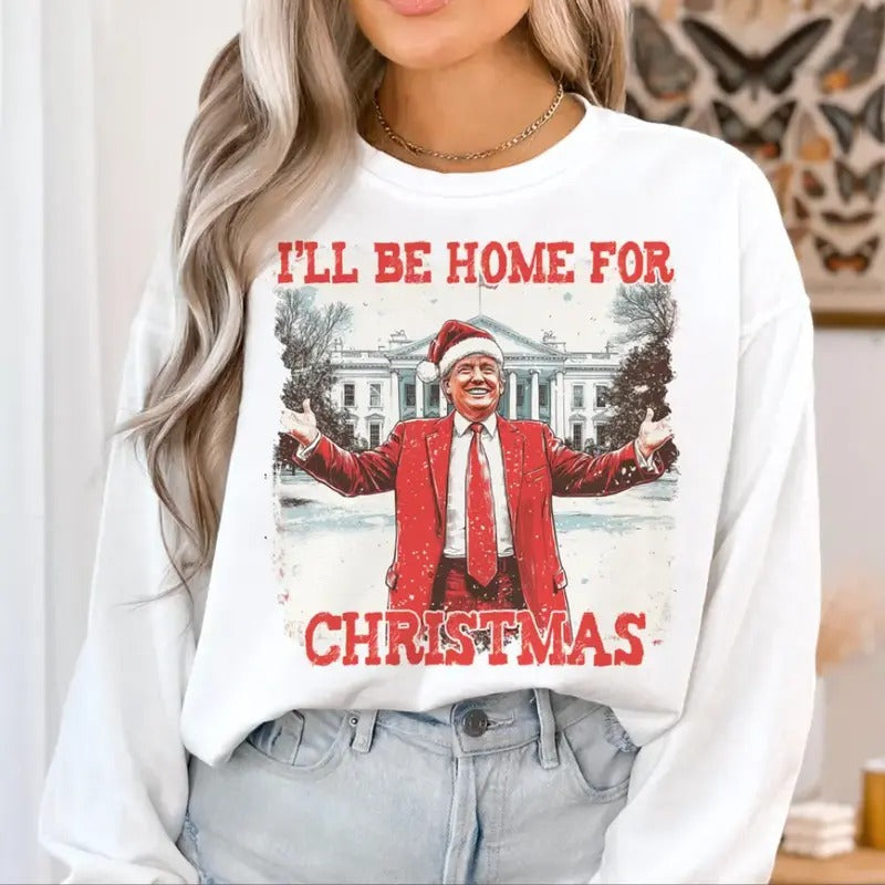 Trumpp I'll Be Home for Christmas Shirt, Humorous Trumpp Christmas Shirt Hoodie, Sweatshirt | TeeBloomCo.com