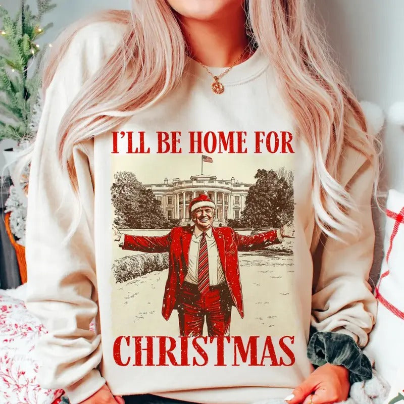 Trumpp I'll Be Home for Christmas Shirt, Humorous Trumpp Christmas Shirtstyle{n002}2 Hoodie, Sweatshirt | TeeBloomCo.com