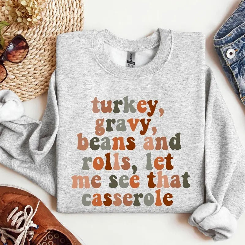 Turkey Gravy Beans And Rolls Let Me See That Casserole Shirt Thanksgiving Shirt Fall Shirt long sleeve Hoodie, Sweatshirt