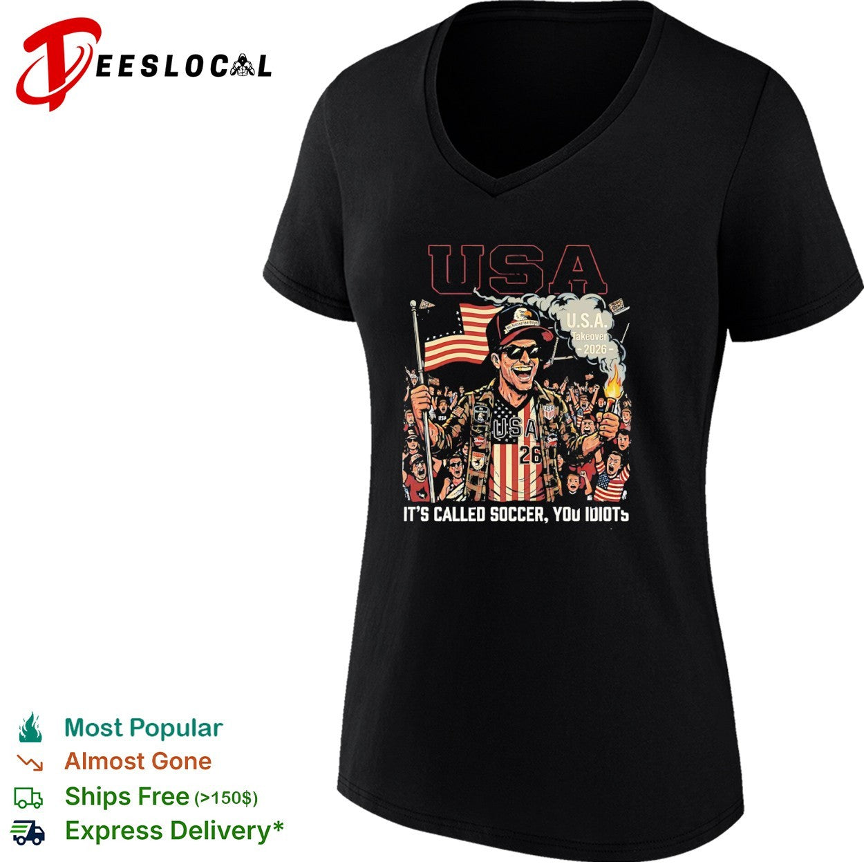 USA Takeover 2026 It is Called Soccer You Idiots American Flag hirt