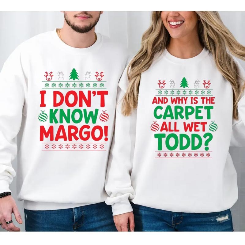 Ugly Christmas Sweatshirt, I Don't Know Margo And Why Is The Carpet All Wet Todd, Christmas Funny Couple Shirts, Long...