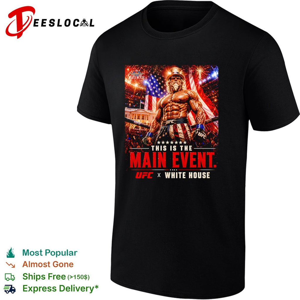 Uncle Sam UFC White House This is the Main Event USA Flag shirt