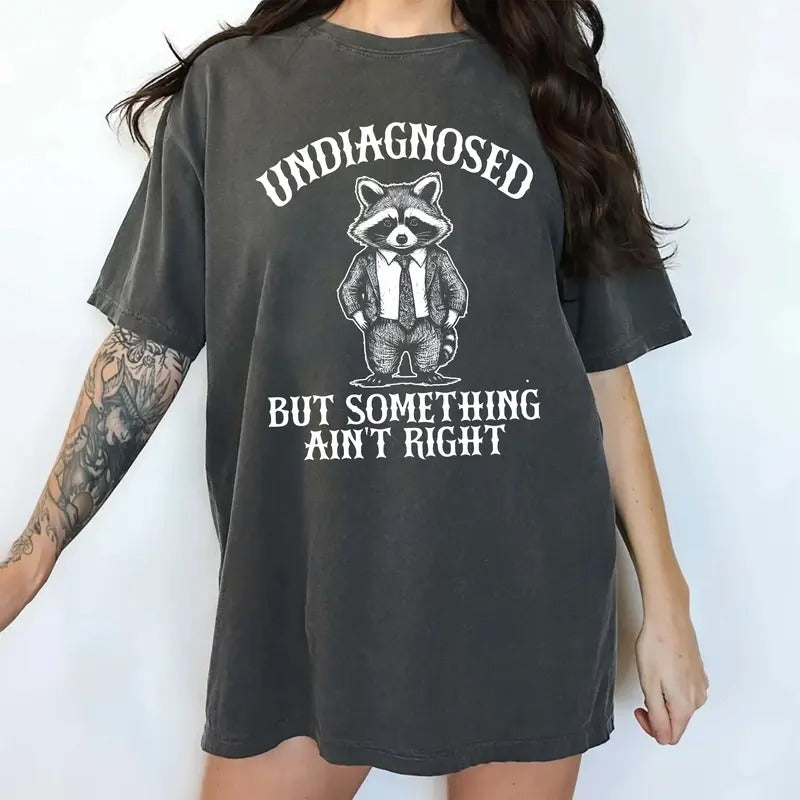 Undiagnosed But Something Ain't Right Comfort Colors Shirt, Mental Health Unisex Graphic Tee, Women Apparel Gift Shirt,...