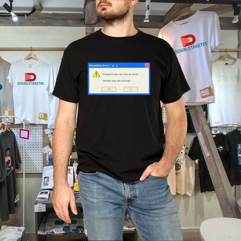 UniPaint Exe Ran into Ann Error Was Too Strong Final Meowdows Shirts