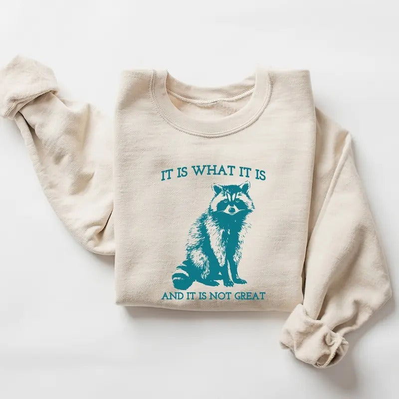 Unisex Funny It Is What It Is And It Is Not Great Sweatshirt, Vintage Sweatshirt, Raccoon Sweatshirt Cotton Menswear...