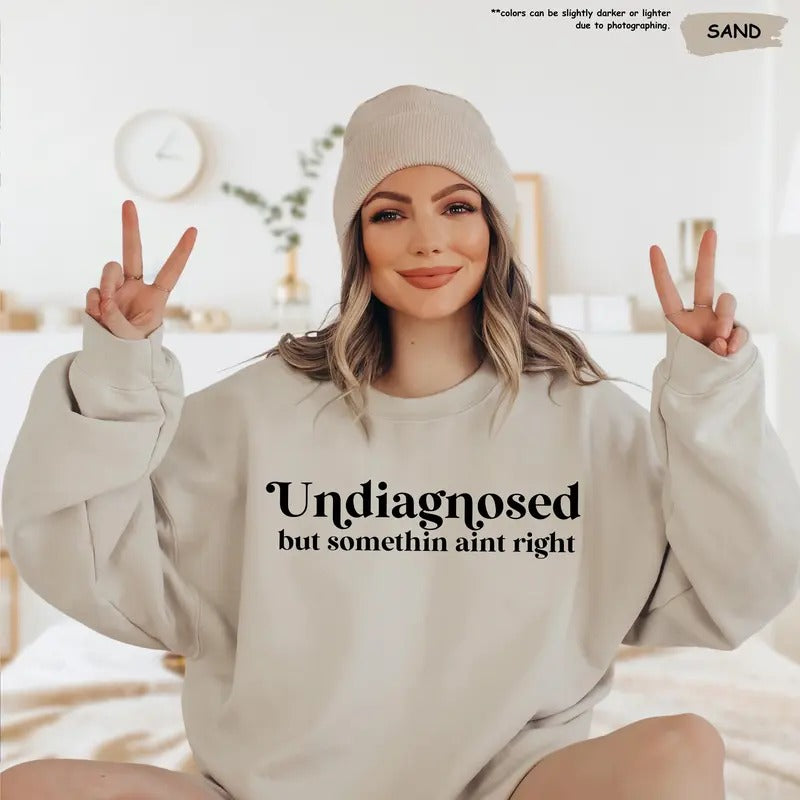 Unisex Undiagnosed But Something Ain't Right Sweatshirt - Funny Mental Health Gift for Women - Pullover, Fabric T-Shirts,...