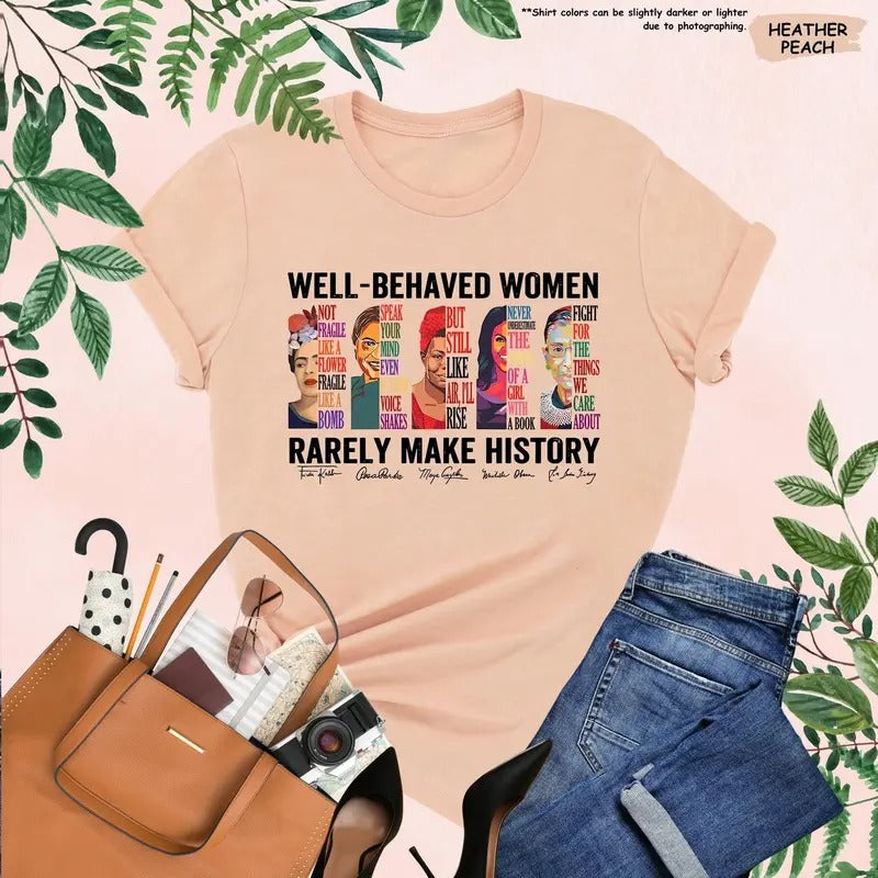 Victoria Maxwell, Womenswear Graphic Tee, Well Behaved Women Rarely Make History Shirt, Feminist Shirt, Female...