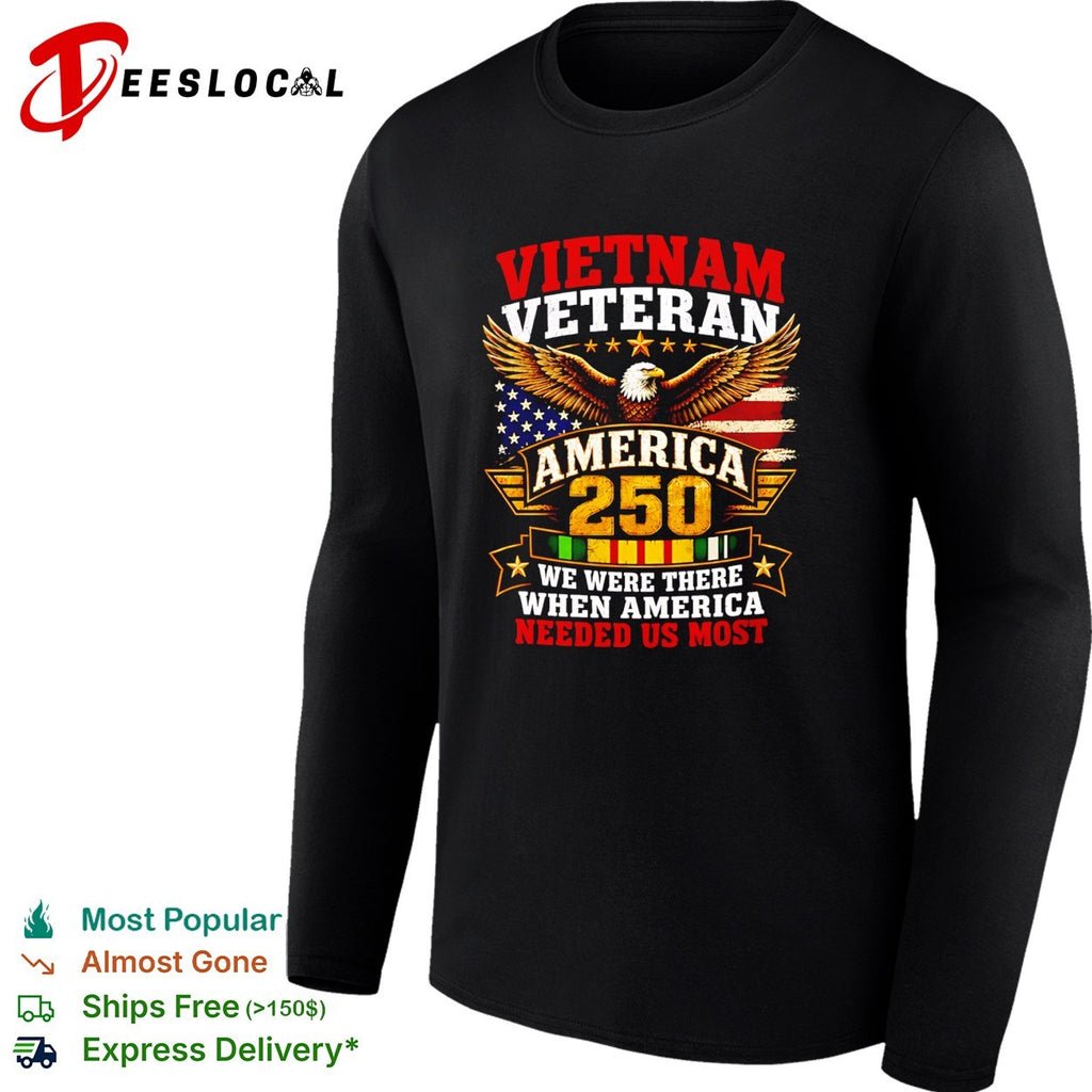 Vietnam Veteran America 250 we were there when America needed us mo shirt