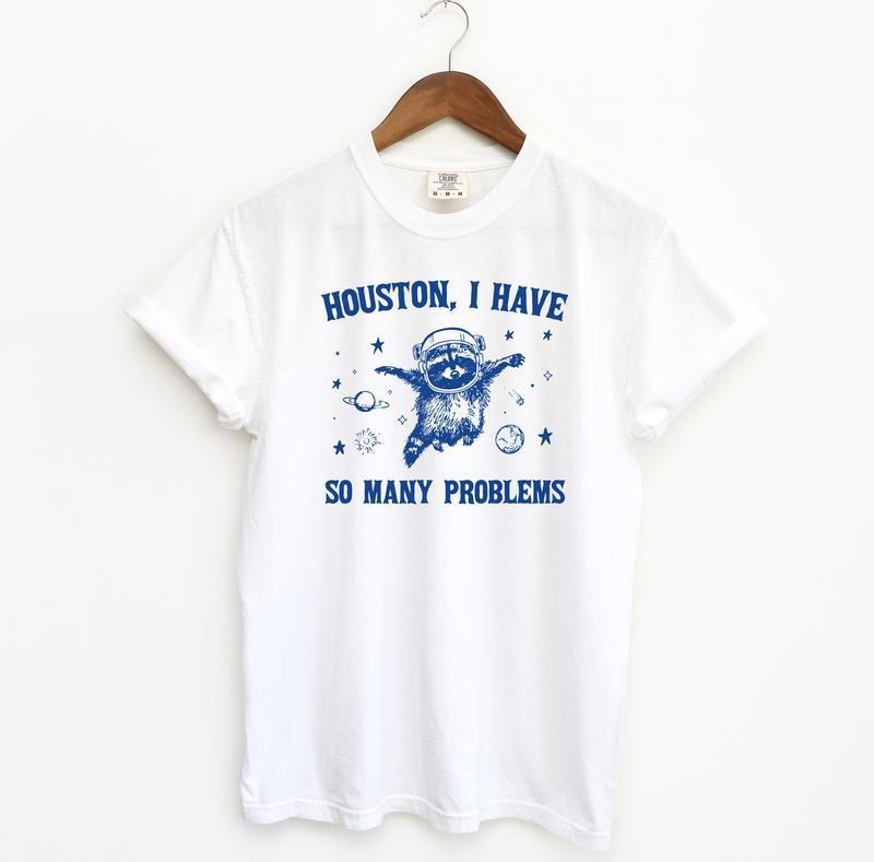 Vintage Style Houston I Have So Many Problems Shirt Funny Crewneck Top Hoodie, Sweatshirt | TeeBloomCo.com