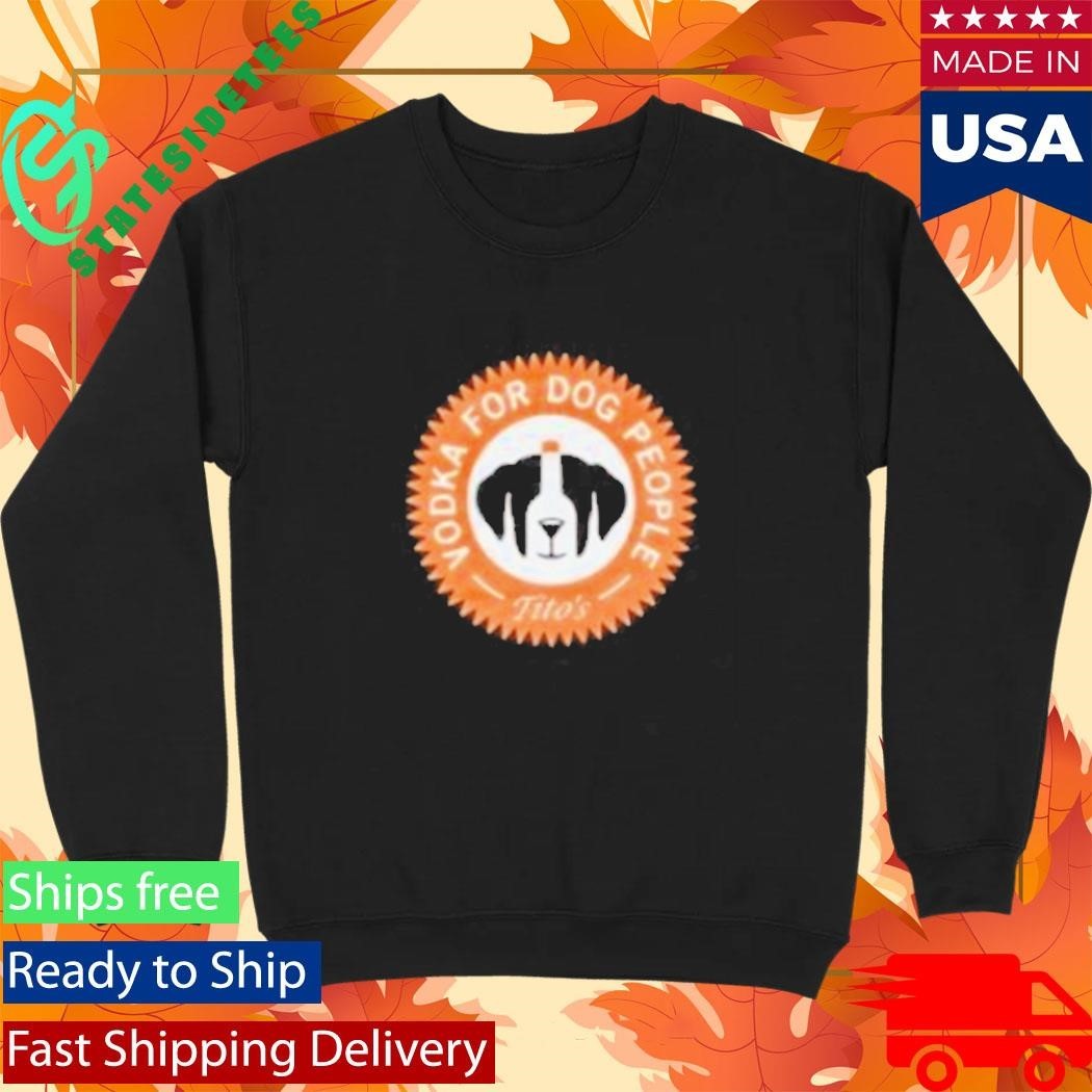Vodka For Dog People Tito’s Shirt