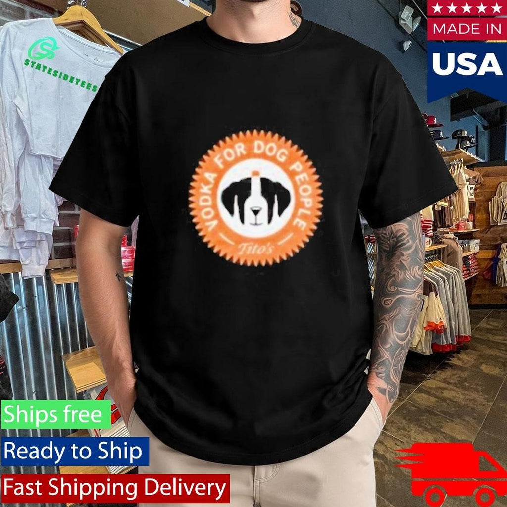 Vodka For Dog People Tito’s Shirt