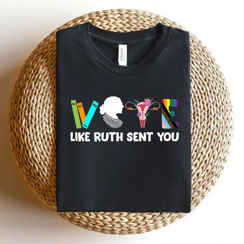 Vote Shirt, Like Ruth Sent You Shirt, Election 2024 Shirt, Funny Election 2024 Shirt, Empowering Political Shirt, Cute...