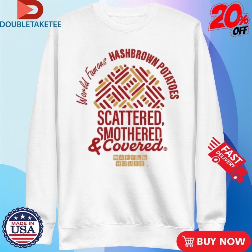 Waffle House World Famous Hashbrown Potatoes Scattered Smothered And Covered T-Shirts