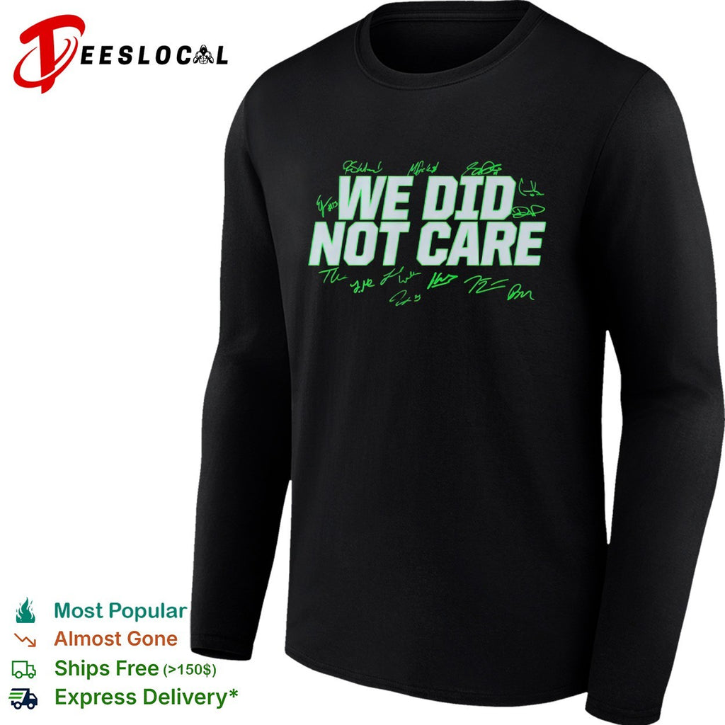 We Did Not Care Seattle Seahawks signatures shirt