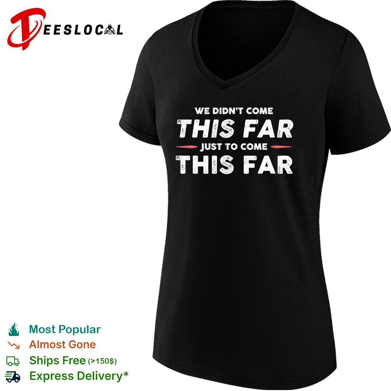 We didn’t come this far just to come this far shirt