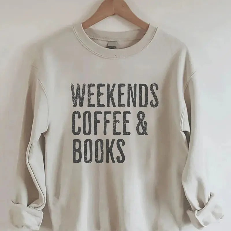 Weekends Coffee & Books Sweatshirt ,Bookish Sweatshirt, Book Lover Sweatshirt, Bookworm Shirt, Books Sweatshirt, Cozy Sweatshirt, Gıft For Her