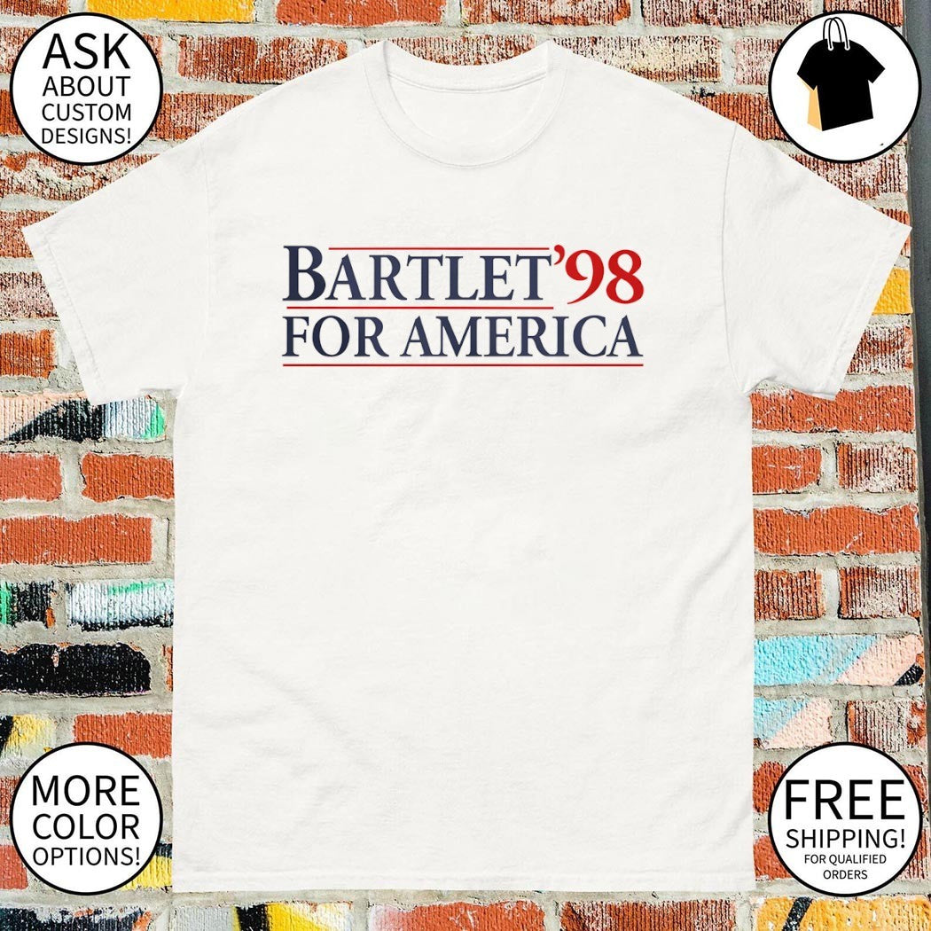 West Wing Bartlet for America Shirt, West Wing Bartlet for America 1998 Tshirt