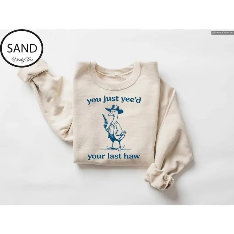 Western Cowboy You Just Yee'd Your Last Haw Sweater, Hoodie, Tee, Vintage Retro Style, Cowboy Goose Shirt, Silly Goose...