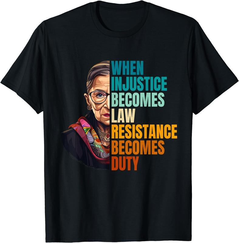 When Injustice Becomes Law Resistance Becomes Duty RBG Quote Graphic T-Shirt | Unisex Cotton Tee Gift, Crewneck, Short...