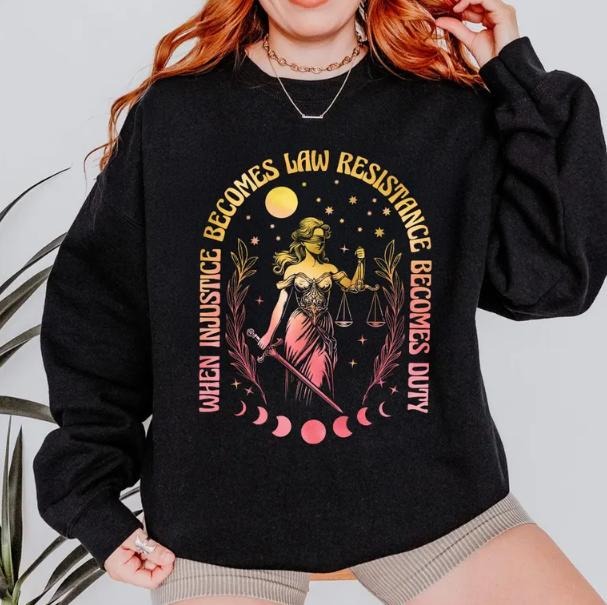 When Injustice Becomes Law Resistance Becomes Duty Shirt, Feminist Social Justice Tee Hoodie Sweatshirt | TeeBloomCo.com