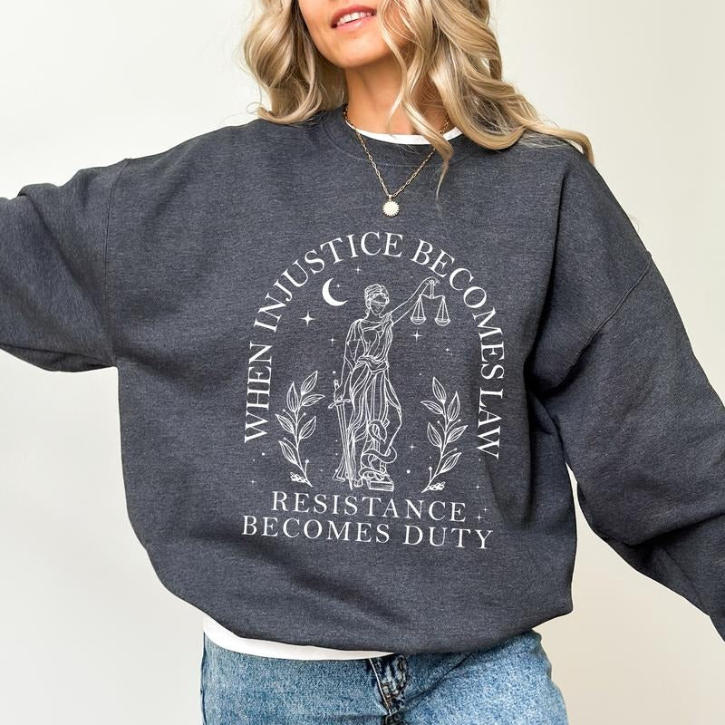 When Injustice Becomes Law Resistance Becomes Duty Sweatshirt, Women's Rights Sweater, Feminist Shirt, Anti Patriarchy...