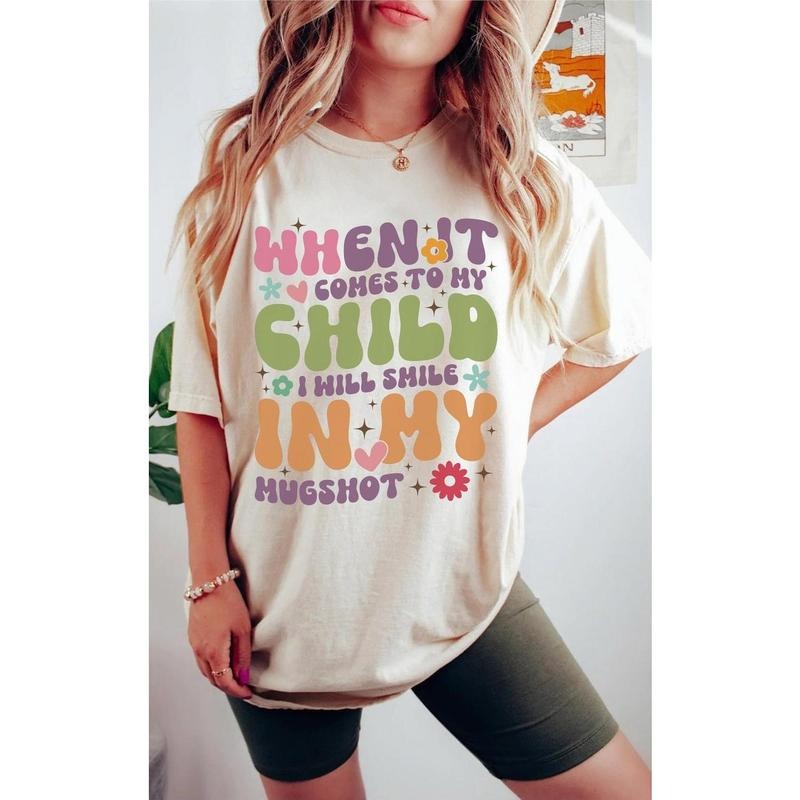 When It Comes To My Child I Will Smile In My Mugshot Shirt, Funny Mom Shirt, Sarcastic Mom Tee, Back And Front Mom...