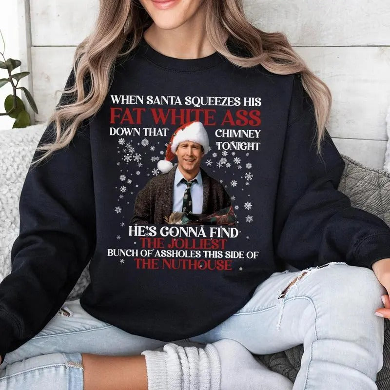 When S4nta Squeezes His Fat White As Ugly Christmas Sweatshirt, Clark Griswold Christmas Shirt, Griswold Vacation Shirt...
