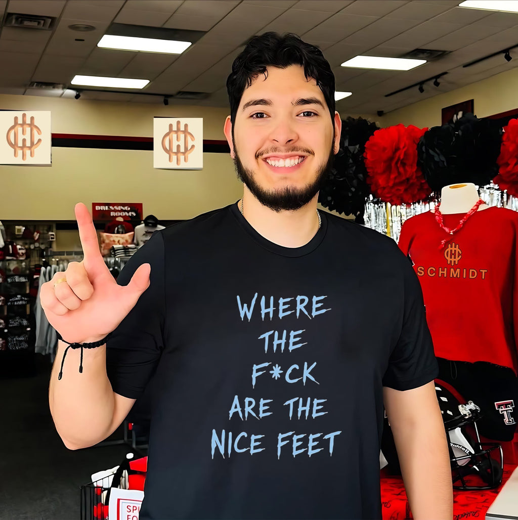Where The Fck Are The Nice Feet Shirt