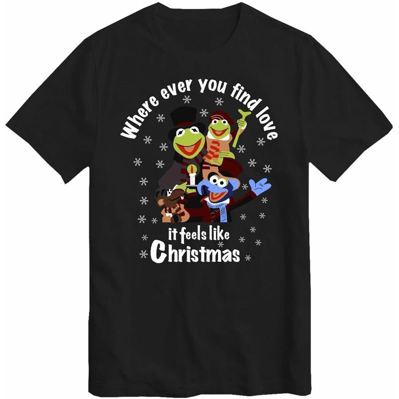 Where ever you find love it feels like Christmas By Carol A Muppet's T-Shirt Top Made in USA Hoodie, Sweatshirt