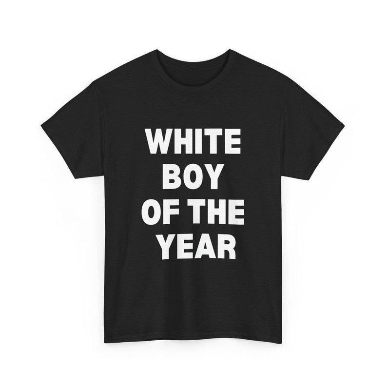 White Boy Of The Year Shirt, Funny Meme Shirt, Gift Unisex T-Shirt graphic Fashion tee Casual Fabric Hoodie, Sweatshirt