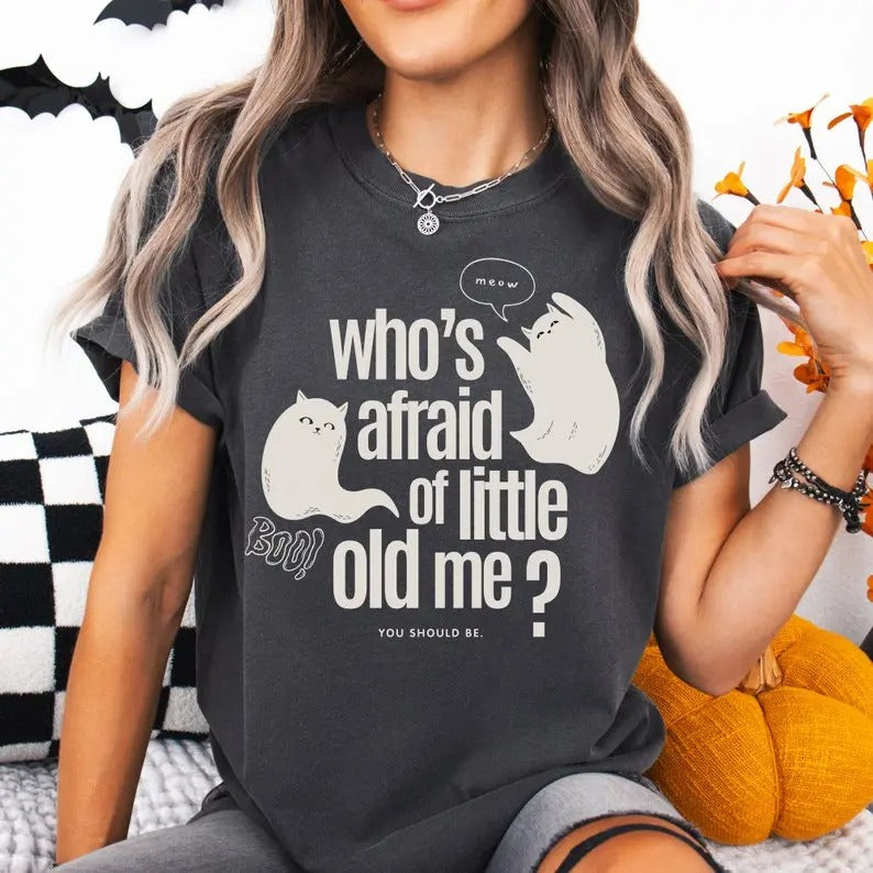 Who's Afraid Of Little Old Me Shirt,  Cute Ghost Halloween Tee, In My Spooky Era, Spooky Season Tee, Fall Vibes, Fangirl...