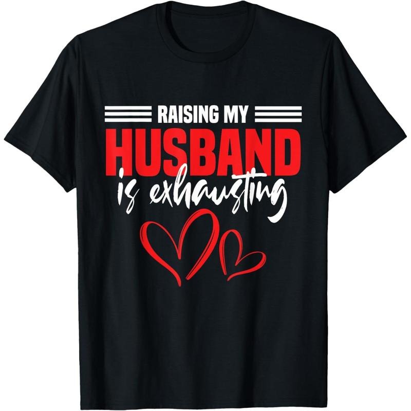 Wife Raising My Husband Is Exhausting Joke T-Shirt made in usa Hoodie, Sweatshirt | TeeBloomCo.com