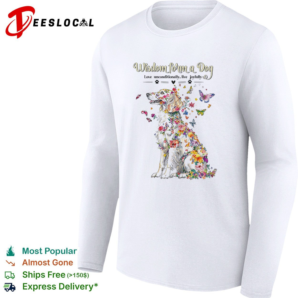 Wisdom form a Dog Love unconditionally live joyfully floral butterfly nature shirt