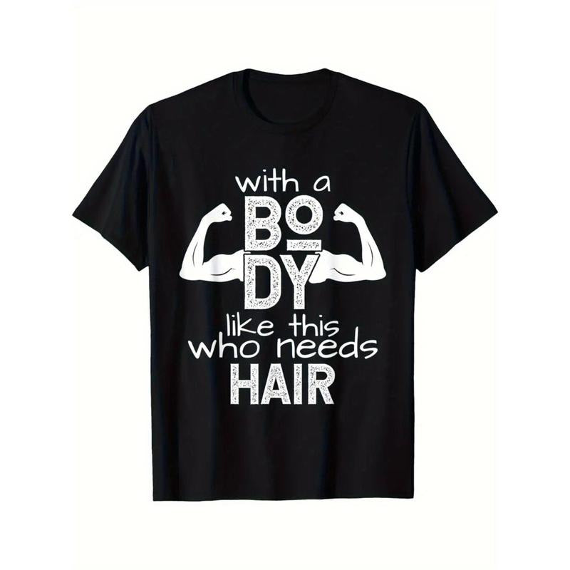 With A Body Like This Who Needs Hair Printed T-shirt Comfortable Breathable, Casual Short Sleeve, Daily Wear, All Season,...