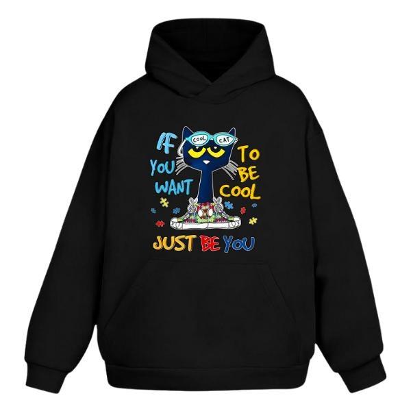 If You Want To Be Cool, Just Be You Graphic Hoodie/Sweatshirt/T-Shirt, For Men/Women