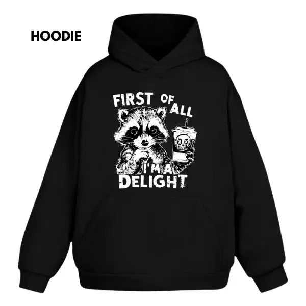 Vintage First Of All Im A Delight Funny Raccoon Hoodie/Sweatshirt(No Hood)/T-Shirt, For Men/Women