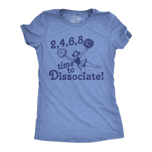 Womens 2 4 6 8 Time to Dissociate T Shirt Funny Anti Social Cheerleader Song Joke Tee for Ladies Funny Womens T Shirts...