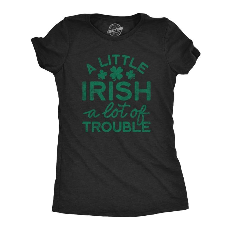 Womens A Little Irish A Lot Of Trouble T Shirt Funny Saint Patrick's Day Parade Graphic Novelty Tee For Ladies Funny...