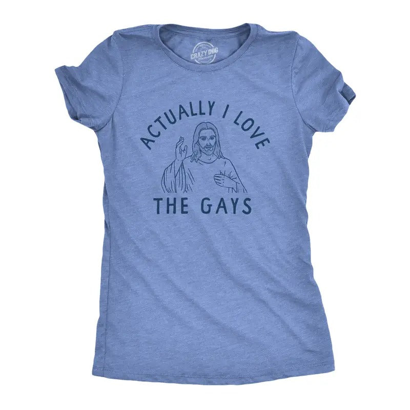 Womens Actually I Love The Gays T Shirt Funny Holy Jesus Religion Christian Tee For Ladies Funny Womens T Shirts Cute...
