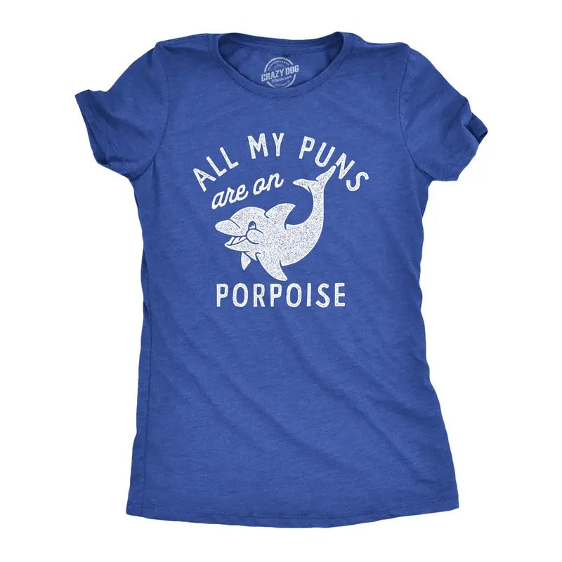 Womens All My Puns Are On Porpoise T Shirt Funny Sea Mammal Wordplay Joke Tee For Ladies Funny Womens T Shirts Cute...