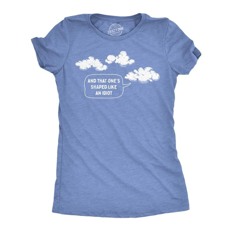 Womens And That Ones Shaped Like An Idiot T Shirt Funny Cloud Joke Tee For Ladies Funny Womens T Shirts Cute Slimming Top...