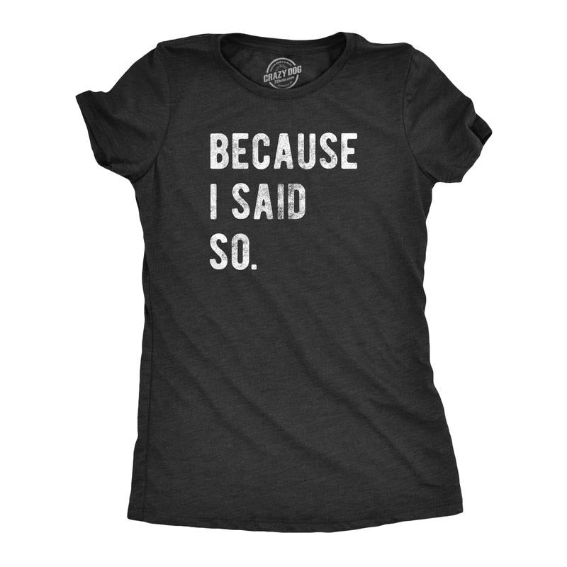Womens Because I Said So T Shirt Funny Parenting Tee Funny Womens T Shirts Cute Slimming Top Comfortable Soft Womenswear...