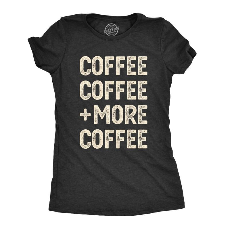 Womens Coffee Coffee And More Coffee Tshirt Funny Caffeine Tee Funny Womens T Shirts Cute Slimming Top Comfortable Soft...