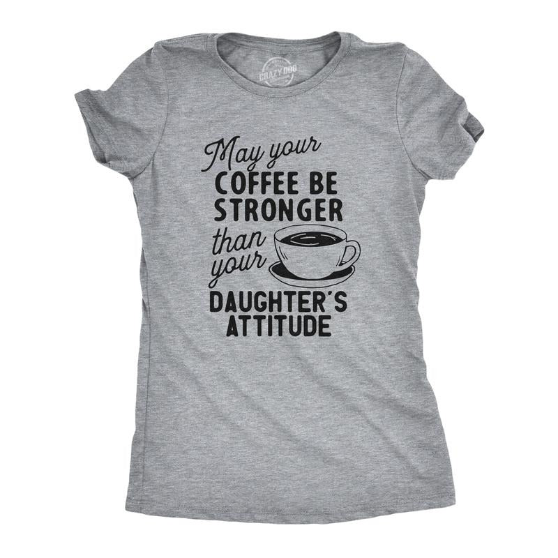 Womens Coffee Stronger Than Your Daughters Attitude T Shirt Funny Sarcastic Parenting Joke Tee Funny Womens T Shirts Cute...