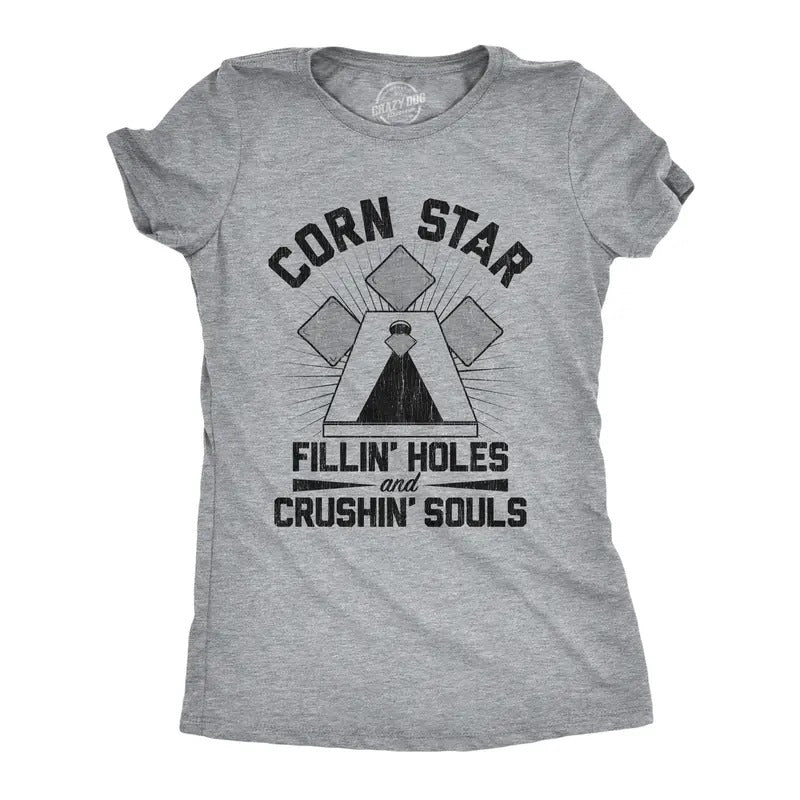 Womens Corn Star Fillin Holes And Crushin Souls T Shirt Funny Cornhole Lovers Tee For Ladies Hoodie, Sweatshirt