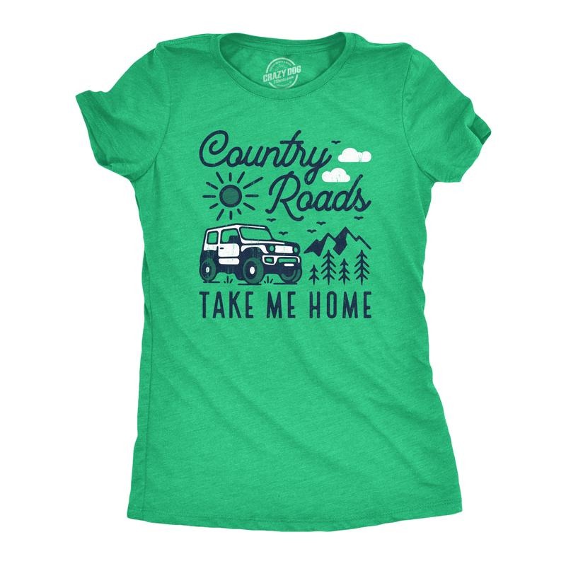 Womens Country Roads Take Me Home T Shirt Funny Nature Lovers Offroad Exploring Adventure Tee For Ladies Funny Womens T...